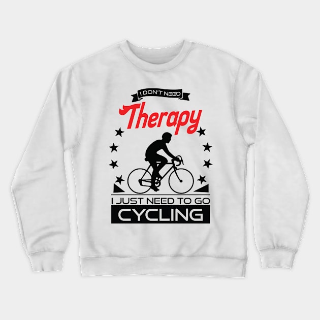 Cycling - Better Than Therapy Gift For Racing Cyclists Crewneck Sweatshirt by OceanRadar